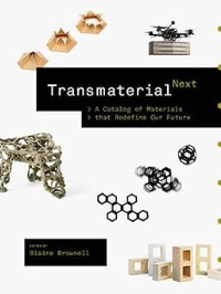 TRANSMATERIAL NEXT - A CATALOG OF MATERIALS THAT REDEFINE OUR FUTURE