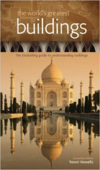 THE WORLDS GREATEST BUILDINGS - REVISED AND UPDATED - THE BESTSELLING GUIDE TO UNDERSTANDING BUILDINGS