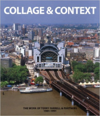 COLLAGE & CONTEXT - THE WORK OF TERRY FARRELL & PARTNERS 1981-1991