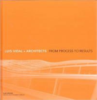 LUIS VIDAL + ARCHITECTS - FROM PROCESS TO RESULTS