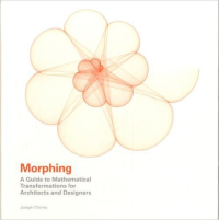 MORPING - A GUIDE TO MATHEMATICAL TRANSFORMATIONS FOR ARCHITECTS & DESIGNERS
