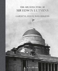 THE ARCHITECTURE OF SIR EDWIN LUTYENS - GARDENS - DELHI - WASHINGTON