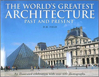 THE WORLDS GREATEST ARCHITECTURE - PAST AND PRESENT