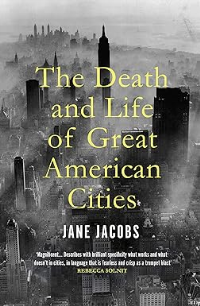 THE DEATH AND LIFE OF GREAT AMERICAN CITIES