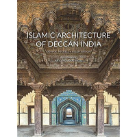 ISLAMIC ARCHITECTURE OF DECCAN INDIA 14TH TO 18TH CENTURIES