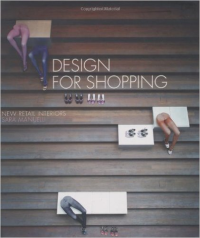 DESIGN FOR SHOPPING - NEW RETAIL INTERIORS
