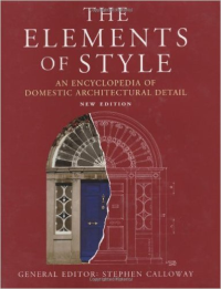 THE ELEMENTS OF STYLE - AN ENCYCLOPEDIA OF DOMESTIC ARCHITECTURAL DETAIL