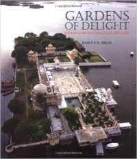 GARDENS OF DELIGHT - INDIAN GARDENS THROUGH THE AGES