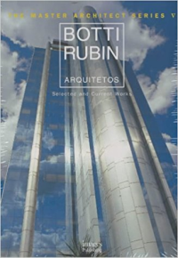 THE MASTER ARCHITECT SERIES - BOTTI RUBIN ARQUITETOS - SELECTED AND CURRENT WORKS