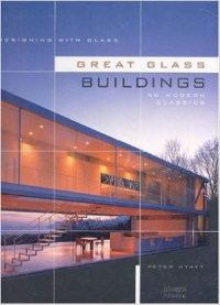 DESIGNING WITH GLASS - GREAT GLASS BUILDINGS