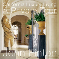 CALIFORNIA LUXURY LIVING - A PRIVATE TOUR
