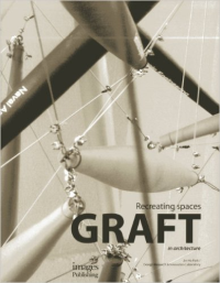 GRAFT - RECREATING SPACES IN ARCHITECTURE