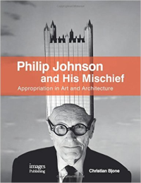 PHILIP JOHNSON AND HIS MISCHIEF - APPROPRIATION IN ART AND ARCHITECTURE