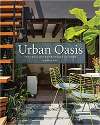 URBAN OASIS TANQUIL OUTDOOR SPACES AT HOME