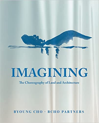 IMAGINING - THE CHOREOGRAPHY OF LAND AND ARCHITECTURE