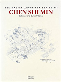 THE MASTER ARCHITECT SERIES 3 - CHEN SHI MIN - SELECTED AND CURRENT WORKS
