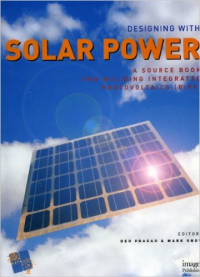 DESIGNING WITH SOLAR POWER - A SOURCE BOOK FOR BUILDING INTEGRATED PHOTOVOLTAICS (BIPV)