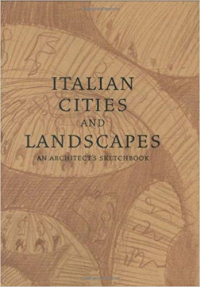 ITALIAN CITIES AND LANDSCAPES - AN ARCHITECTS SKETCH BOOK
