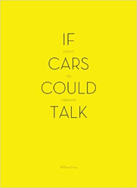 IF CARS COULD TALK - ESSAYS ON URBANISM