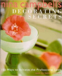 DECORATING SECRETS - NINA CAMPBELLS - EASY WAYS TO ACHIEVE THE PROFESSIONAL LOOK
