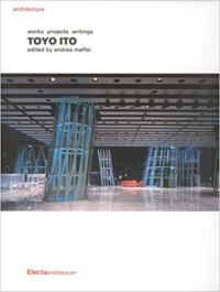 TOYO ITO - WORKS PROJECTS WRITINGS
