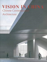 VISION IN CHINA - CHINESE CONTEMPORARY ARCHITECTURE