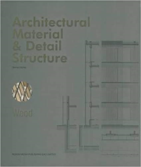 ARCHITECTURAL MATERIAL AND DETAIL STRUCTURE - WOOD