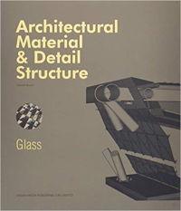 ARCHITECTURAL MATERIAL AND DETAIL STRUCTURE - GLASS