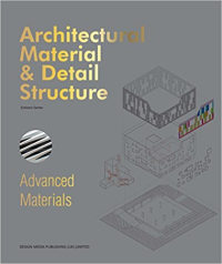 ARCHITECTURAL MATERIAL AND DETAIL STRUCTURE - ADVANCED MATERIALS