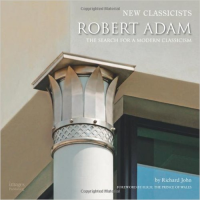 NEW CLASSICISTS - ROBERT ADAM - THE SEARCH FOR A MODERN CLASSICISM