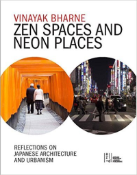 ZEN SPACES AND NEON PLACES - REFLECTIONS ON JAPANESE ARCHITECTURE AND URBANISM