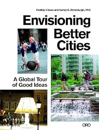 ENVISIONING BETTER CITIES - A GLOBAL TOUR OF GOOD IDEAS