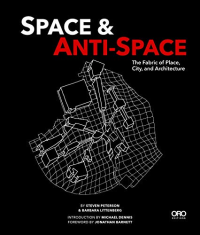 SPACE AND ANTI-SPACE THE FABRIC OF PLACE CITY AND ARCHITECTURE
