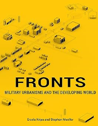 FRONTS - MILITARY URBANISMS AND THE DEVELOPING WORLD