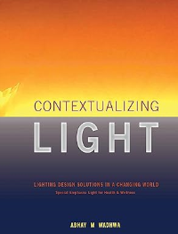 CONTEXTUALIZING LIGHT - LIGHTING DESIGN SOLUTIONS IN A CHANGING WORLD