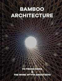 BAMBOO ARCHITECTURE - THE WORK OF VTN ARCHITECTS