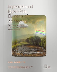 IMPOSSIBLE AND HYPER REAL ELEMENTS OF ARCHITECTURE - EXERCISES, PROVOCATIONS AND THEORIES OF DIGITAL REPRESENTATION