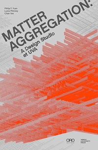 MATTER AGGREGATION - A DESIGN STUDIO AT UVA