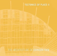 TECTONICS OF PLACE II - THE ARCHITECTURE OF JOHNSON FAIN