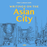 WRITINGS ON THE ASIAN CITY - PETER COOKSON SMITH