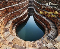 TO REACH THE SOURCE - THE STEPWELLS OF INDIA
