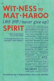 WIT-NESS TO MAT-HAROO ( NEVER GIVE UP ) SPIRIT