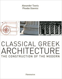 CLASSICAL GREEK ARCHITECTURE - THE CONSTRUCTION OF THE MODERN