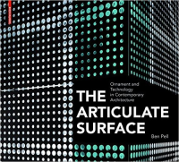 THE ARTICULATE SURFACE - ORNAMENT AND TECHNOLOGY IN CONTEMPORARY ARCHITECTURE