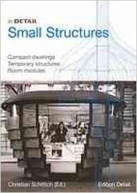 IN DETAIL - SMALL STRUCTURES - COMPACT DWELLINGS TEMPORARY STRUCTURES ROOM MODULES