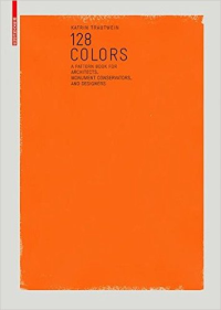 128 COLORS - A SAMPLE BOOK FOR ARCHITECTS, CONSERVATORS AND DESIGNERS 