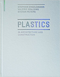 PLASTICS - IN ARCHITECTURE AND CONSTRUCTION