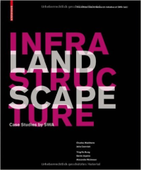 LANDSCAPE INFRASTRUCTURE  -  CASE STUDIES BY SWA