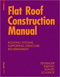 FLAT ROOF CONSTRUCTION MANUAL - MATERIALS DESIGN APPLICATIONS