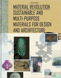MATERIAL REVOLUTION - SUSTAINABLE  AND MULTI PURPOSE MATERIALS FOR DESIGN AND ARCHITECTURE
